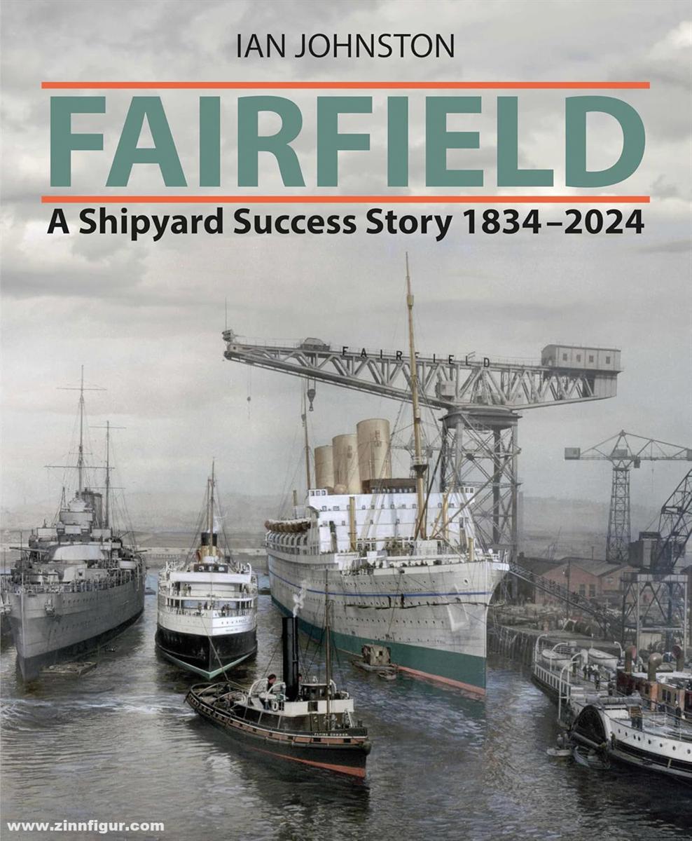 Pen & Sword Books Johnston, Ian: Fairfield. A Shipyard Success Story 1834-2024