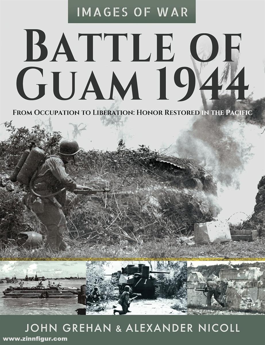 Pen & Sword Books Grehan, John/Nicoll, Alexander: Images of War. Battle of Guam 1944. From Occupation to Liberation: Honor Restored in the Pacific