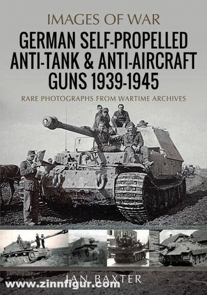 Pen & Sword Books Baxter, Ian: German Self-Propelled Anti-Tank and Anti-Aircraft Guns, 1939-1945. Rare Photographs from Wartime Archives