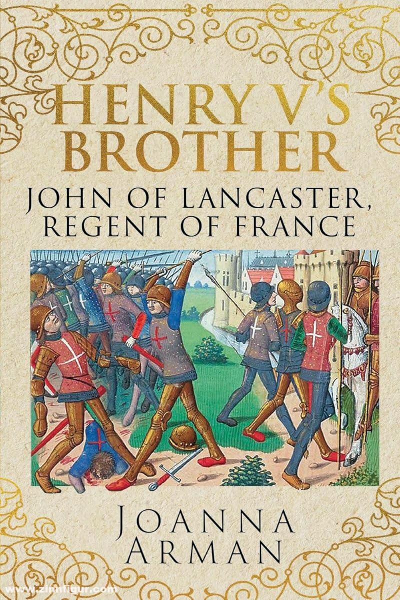 Pen & Sword Books Arman, Joanna: Henry V's Brother. John of Lancaster, Regent of France