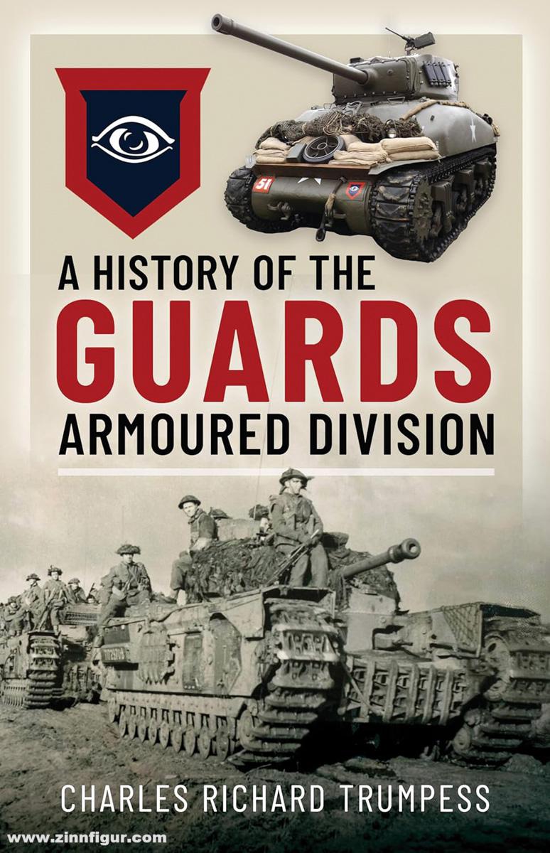 Pen & Sword Books Trumpess; Charles Richard: A History of the Guards Armoured Formations 1941-1945