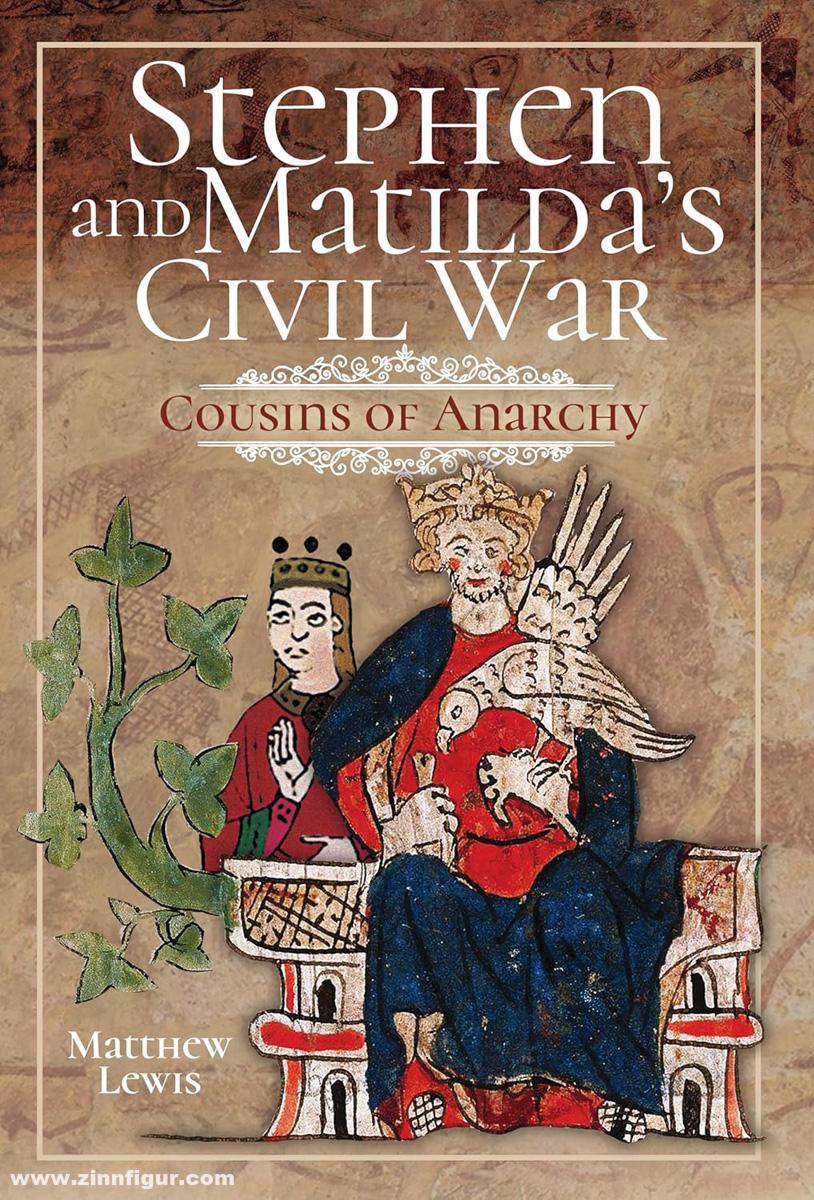 Pen & Sword Books Lewis, Matthew: Stephen and Mathilda's Civil War. Cousins of Anarchy