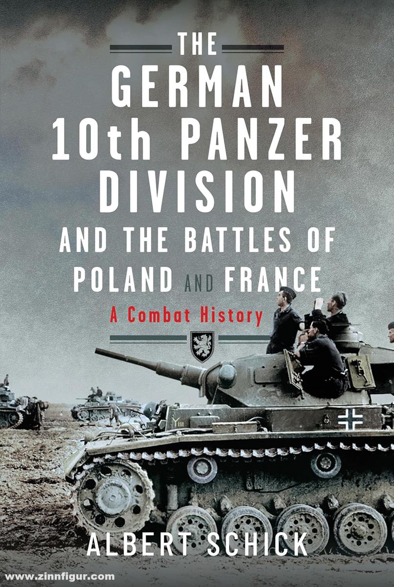 Pen & Sword Books Schick, Albert: The German 10th Panzer Division and the Battles of Poland and France. A Combat History