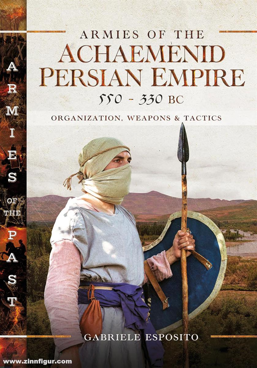 Pen & Sword Books Esposito, Gabriele: Armies of the Achaemenid Persian Empire, 550-330 BC