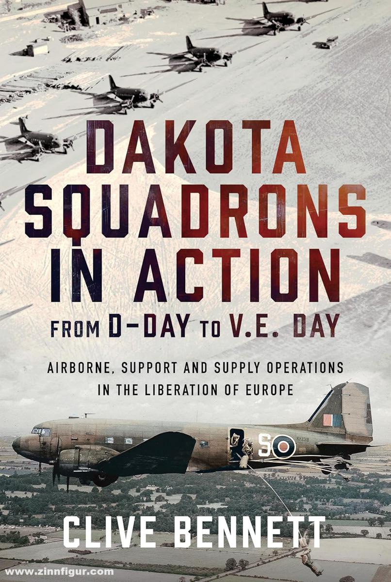 Pen & Sword Books Bennett, Clive: Dakota Squadrons in Action from D-day to V.E. Day