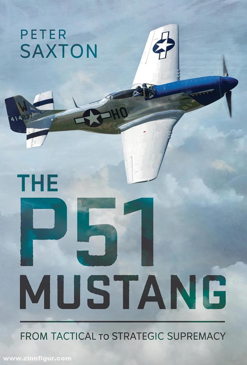 Pen & Sword Books Saxton, Peter: The P51 Mustang