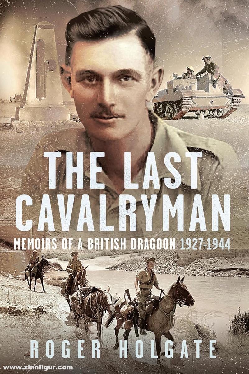 Pen & Sword Books Holgate, Roger: The Last Cavalryman