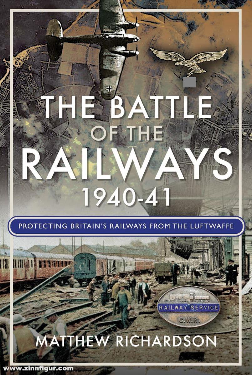 Pen & Sword Books Richardson, Matthew: The Battle of the Railways 1940-41