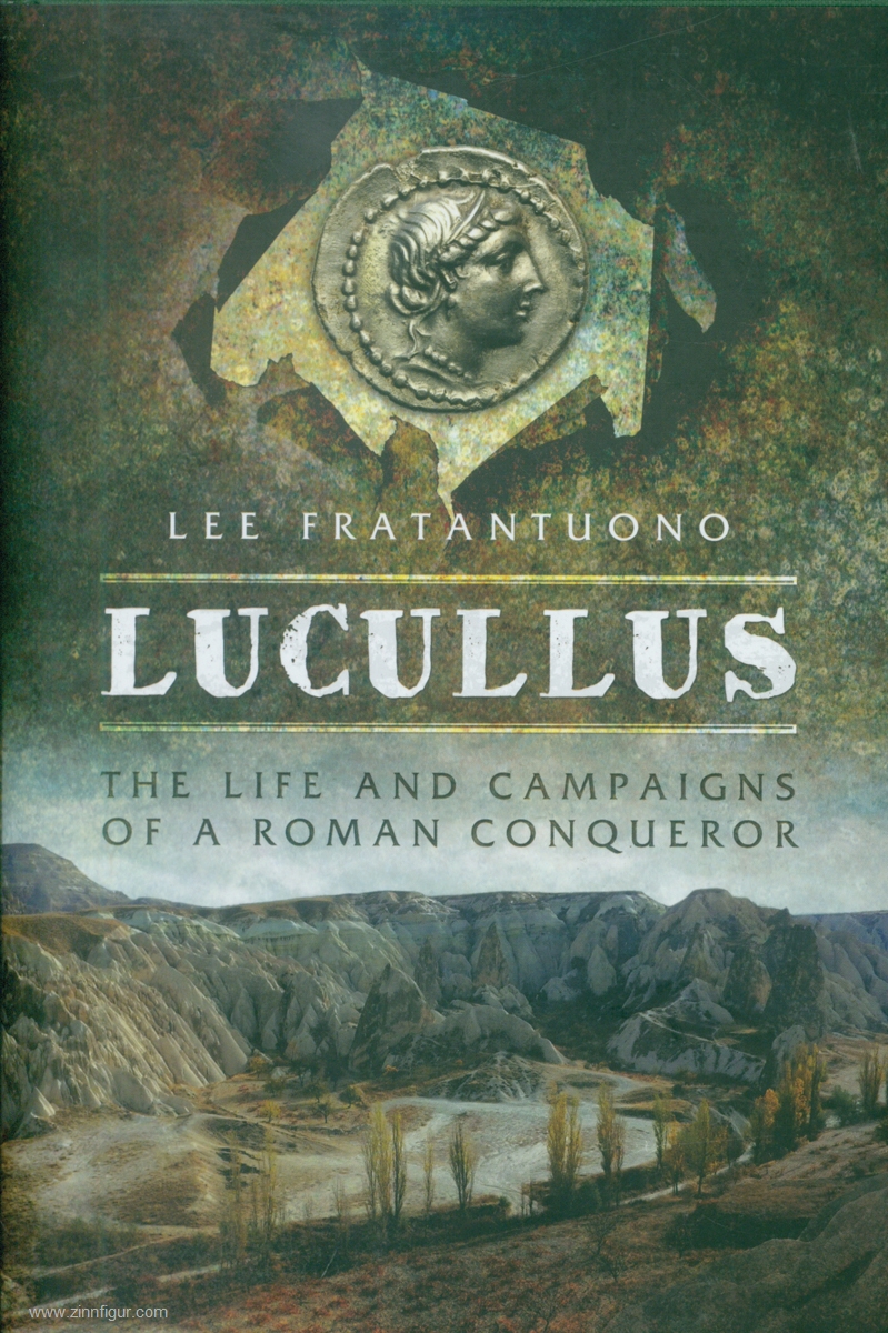 Pen & Sword Books Fratantuoni, Lee: Lucullus. The Life and Campaigns of a Roman Conqueror