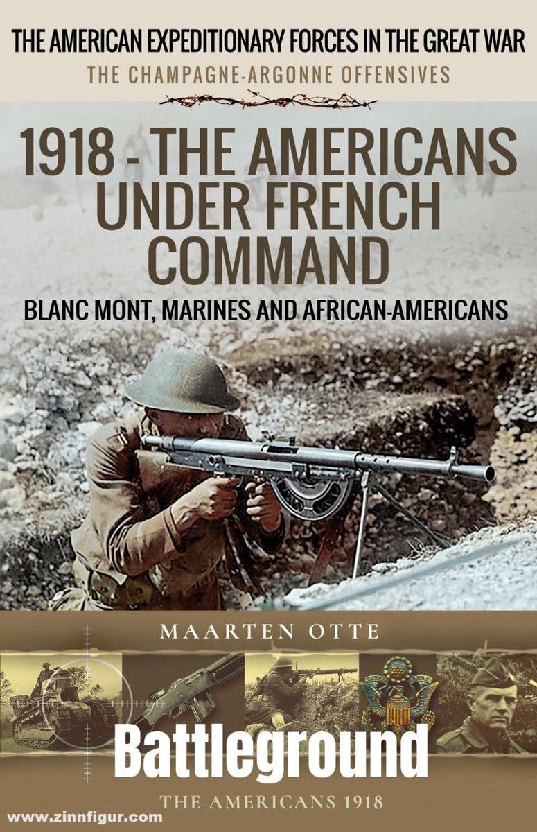 Pen & Sword Books Otte, Maarten: 1918 - The Americans under French Command
