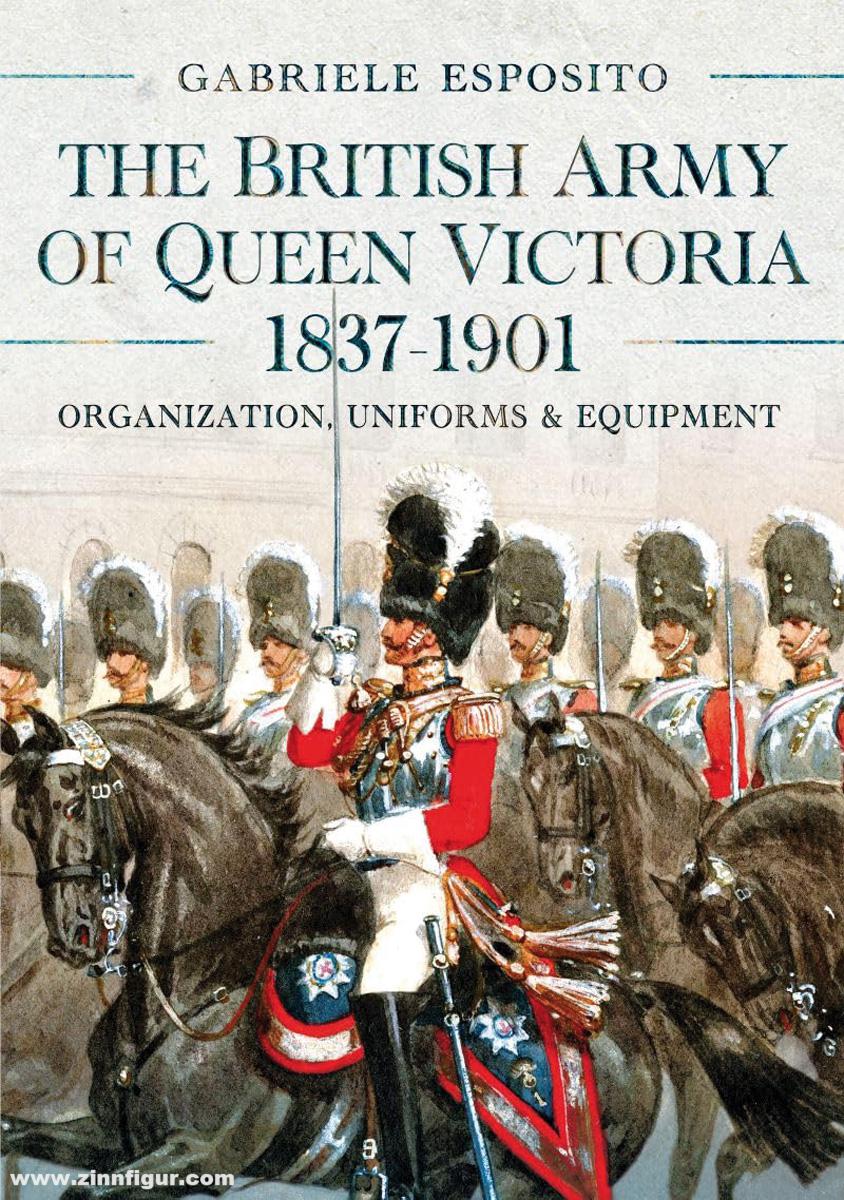 Pen & Sword Books Esposito, Gabriele: The Britoish Army of Queen Victoria, 1837-1901