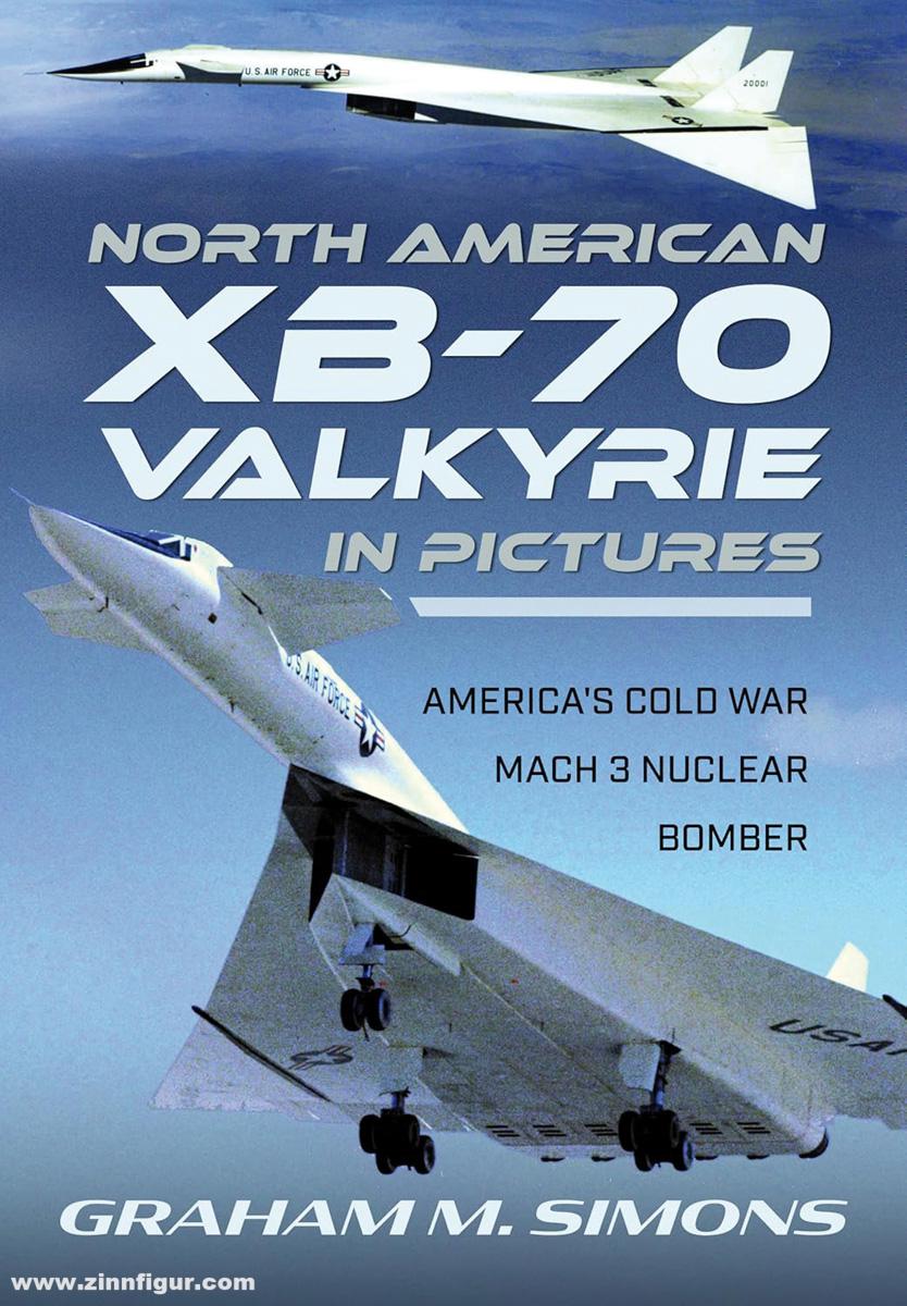 Pen & Sword Books Simons, Graham M.: North American XB-70 Valkyrie in Pictures