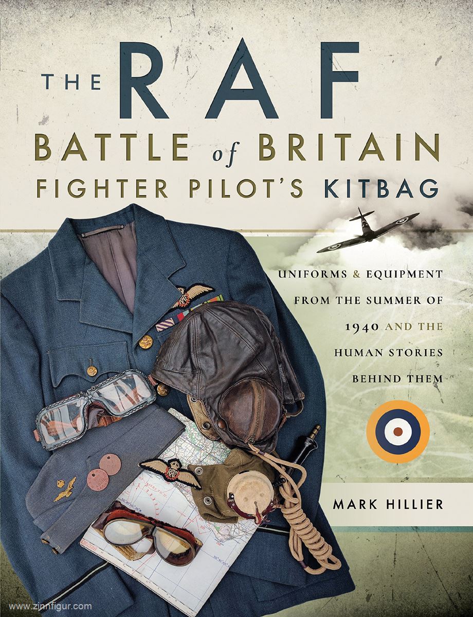 Frontline Books Hillier, Mark: The RAF. Battle of Britain Fighter Pilots' Kitbag. Uniforms & Equipment from the Summer of 1940 and the Human Stories behind them