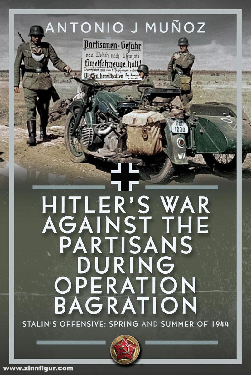 Frontline Books Munoz, Antinio: Hitler's War against the Partisans during Operation Bagration