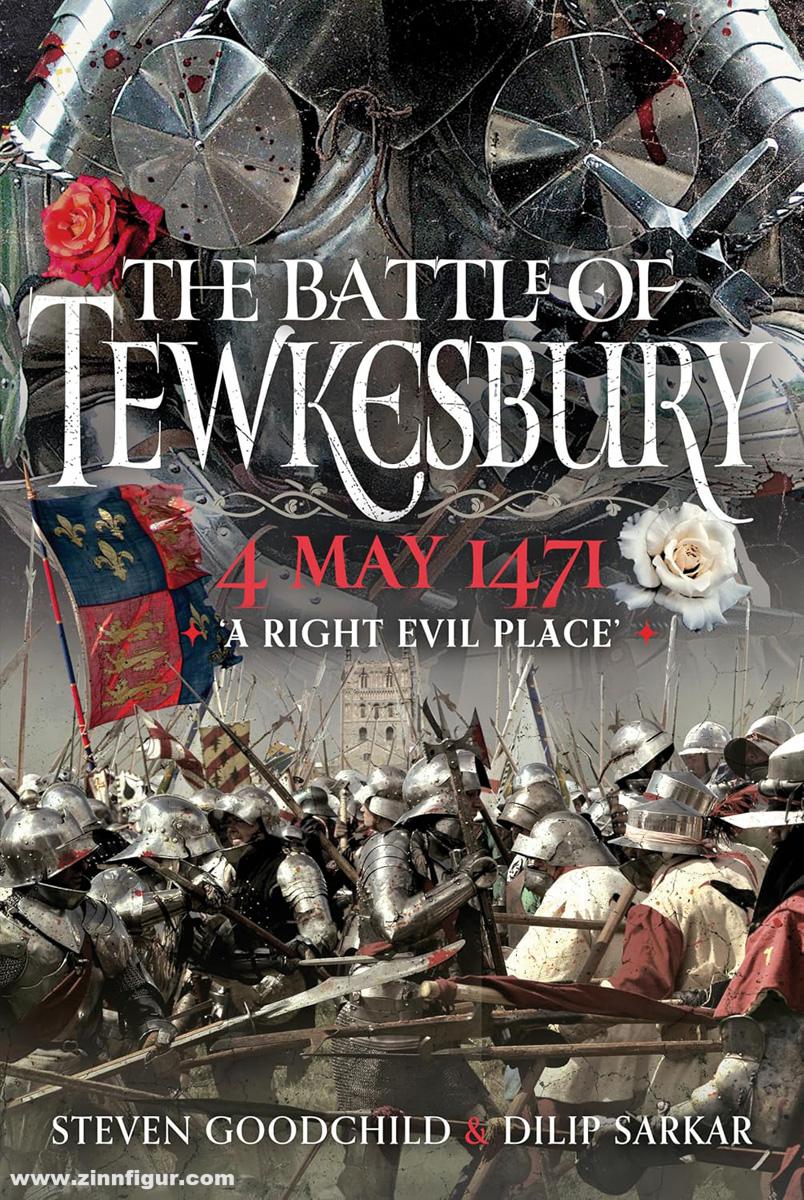 Frontline Books Goodchild, Steven/Sarkar, Dilip: The Battle of Tewkesbury, 4 May 1471