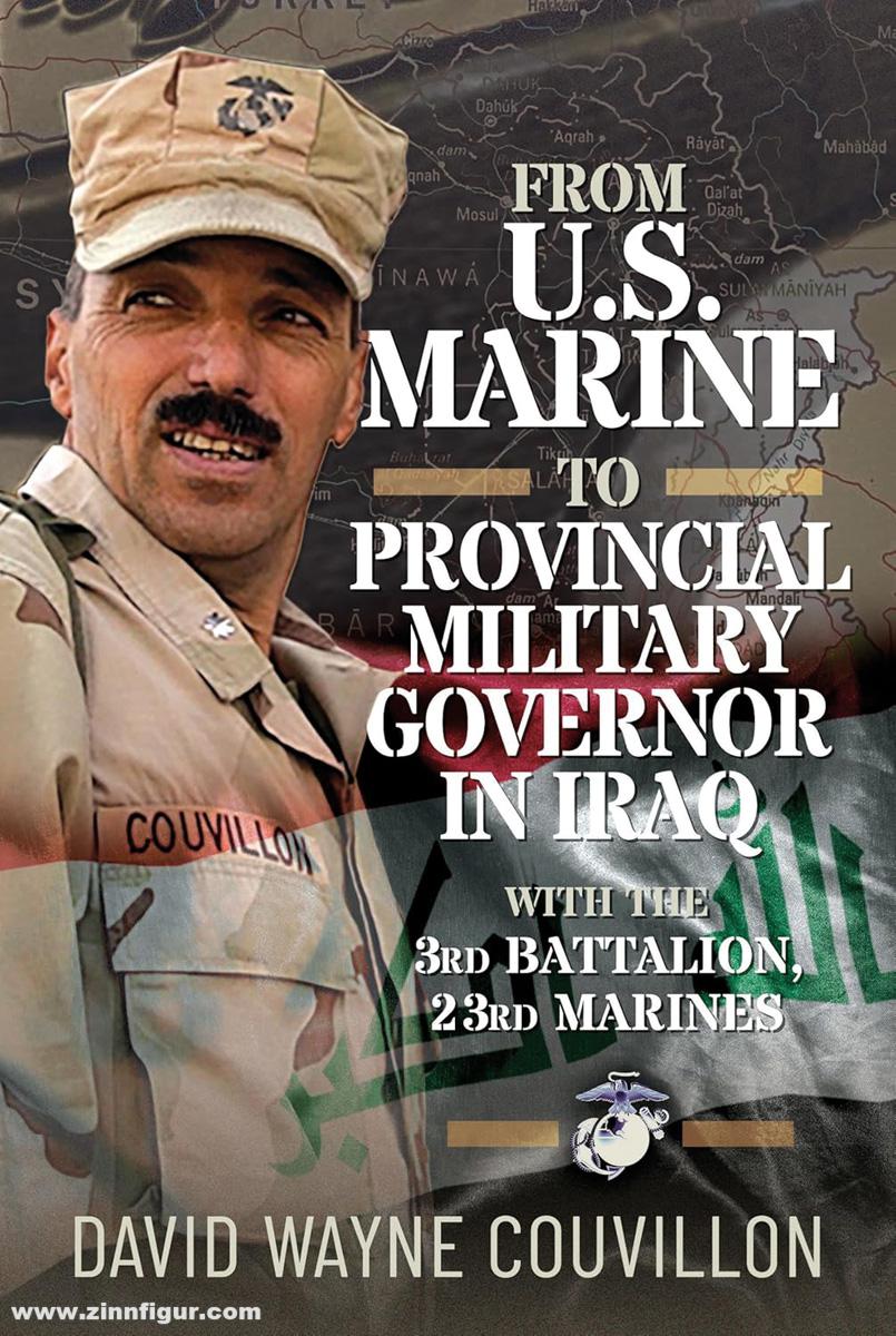 Pen & Sword Books Couvillon, David Wayne: From US Marine to Provincial Military Governor in Iraq