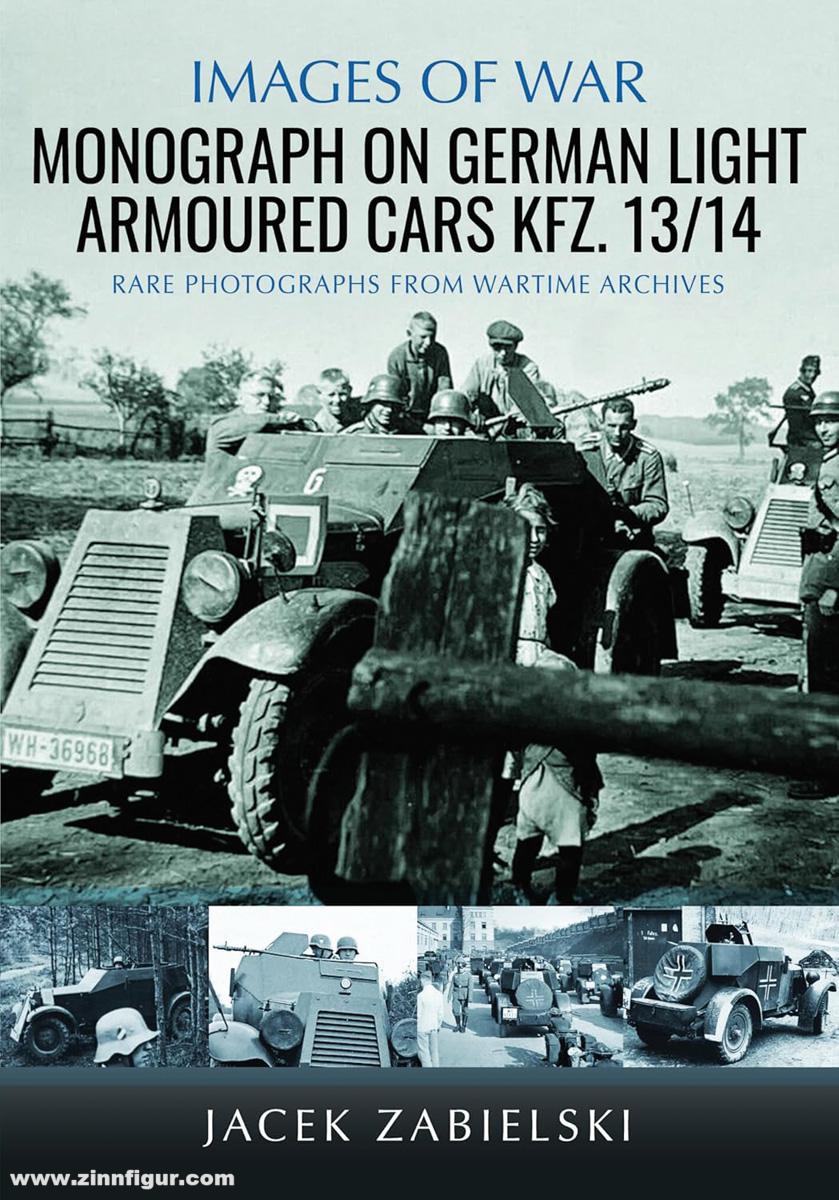 Pen & Sword Books Zabielski, Jacek: Images of War. Monograph on German Light Armoured Cars Kfz. 13/14