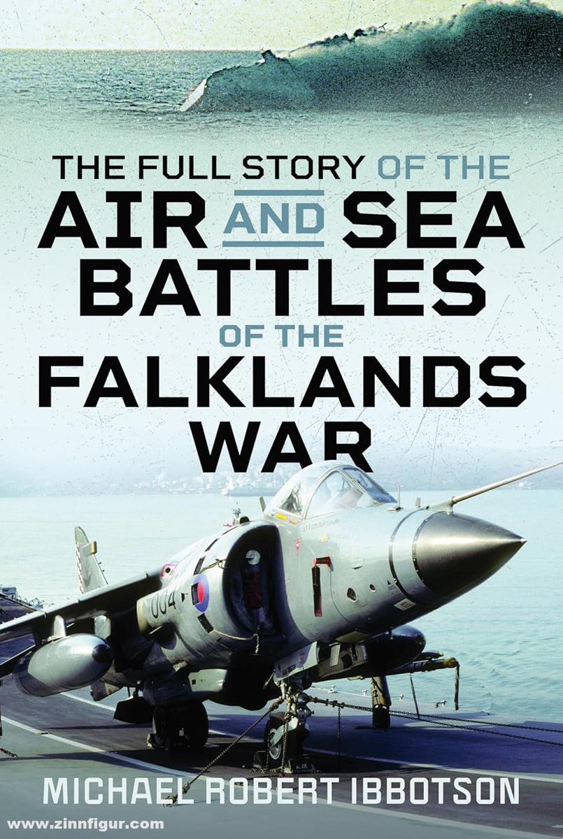 Pen & Sword Books Ibbotson, Michael R.: The Full Story of the Air and Sea Battles of the Falklands War