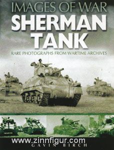 Pen & Sword Books Birch, Gavin: Images of war. Sherman Tank. Rare Photographs from Wartime Archives