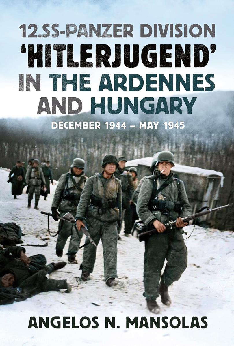 Fonthill Media Mansolas, Angelos: 12. SS Panzer Division Hitlerjugend in the Ardennes, Hungary and Austria