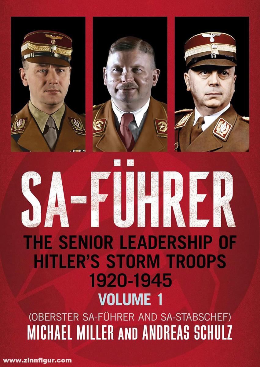 Fonthill Media Miller, Michael/Schulz, Andreas: SA-Führer. The Senior Leadership of Hitler’s Storm Troops, 1920–1945. Band 1: Oberster SA-führer and SA-Stabschef