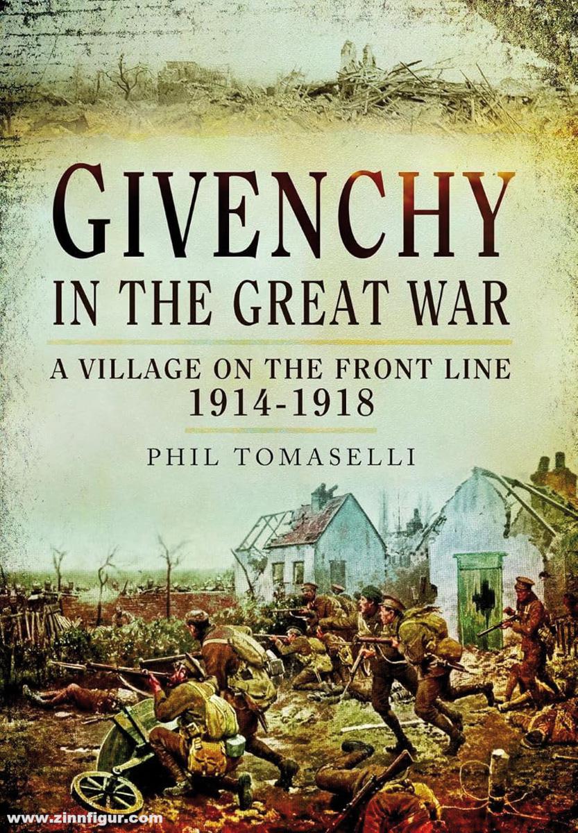Pen & Sword Books Tomaselli, Phil: Givenchy in the Great War