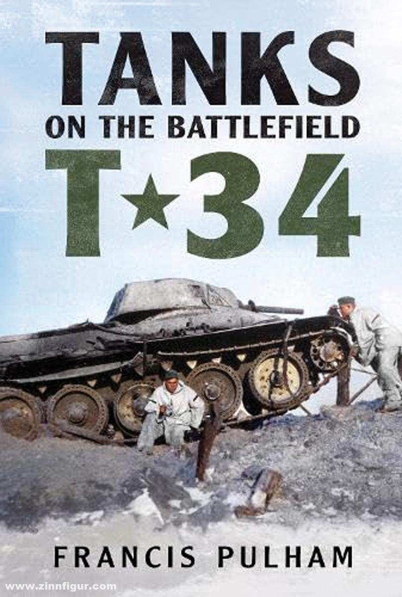 Pen & Sword Books Pulham, Francis: Tanks on the Battlefield: T-34