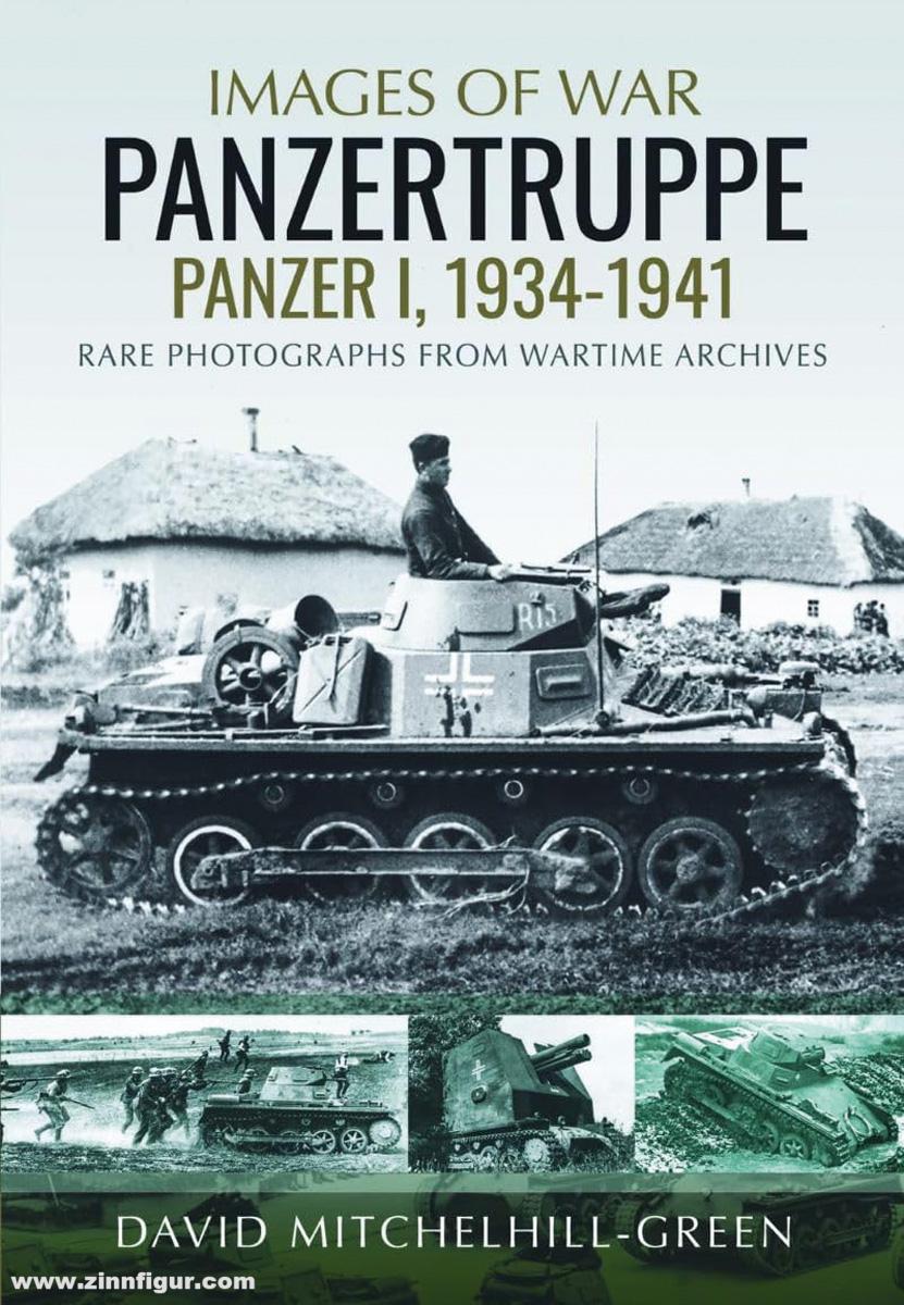 Greenhill Books Mitchelhill-Green, David: Images of War. Panzertruppe, Panzer I, 1934–1941