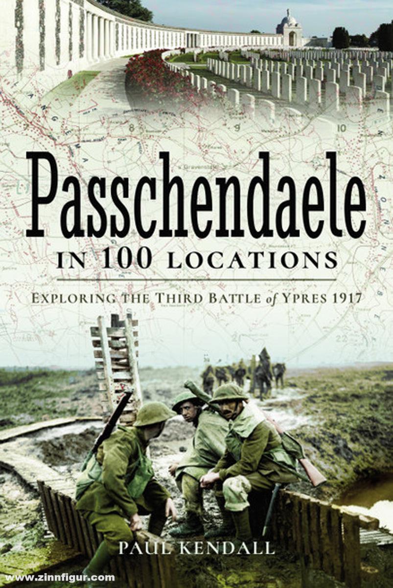 Frontline Books Kendall, Paul: Passchendaele In 100 Locations