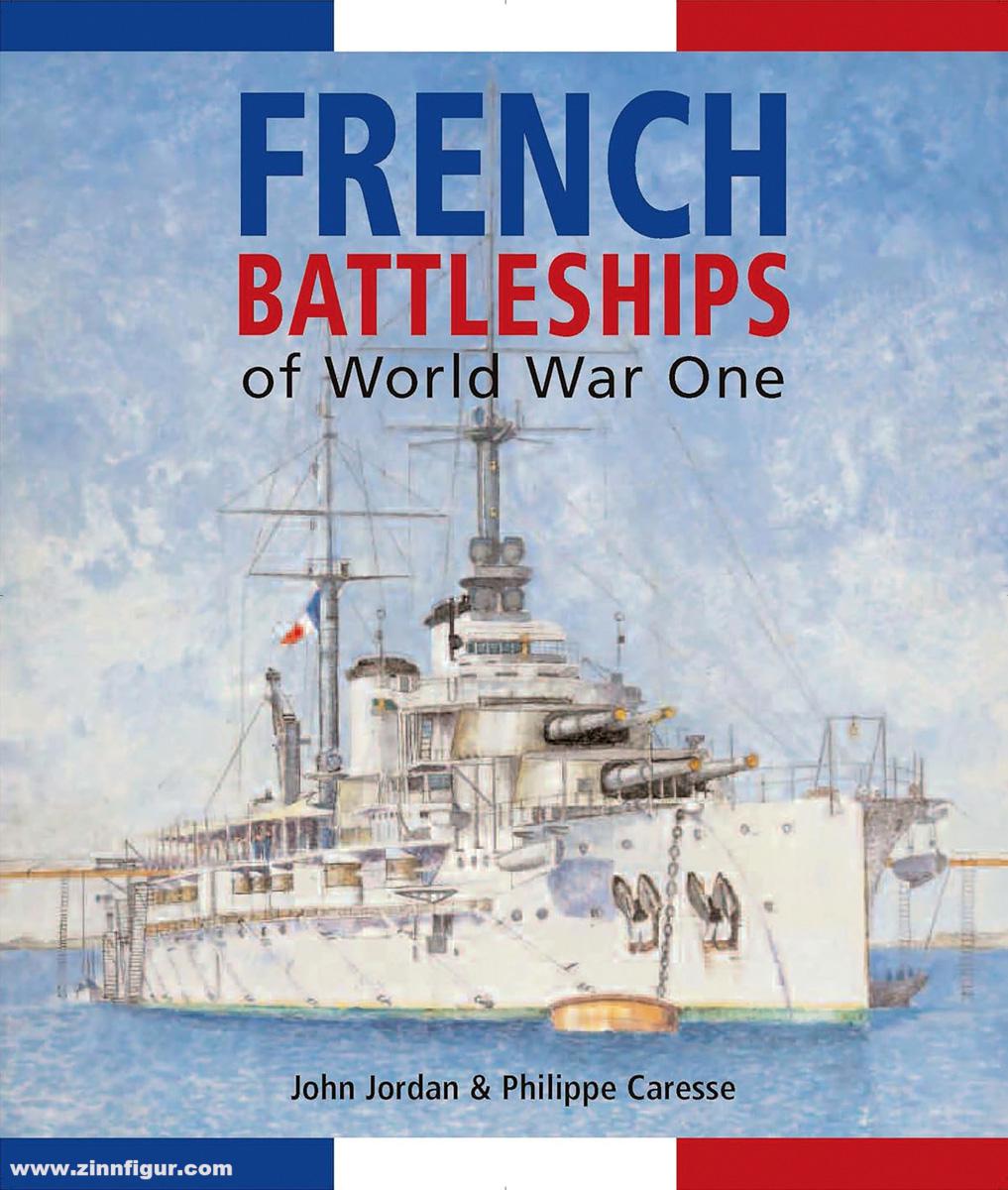 Jordan, John/Caresse, Philippe: French Battleships of World War One