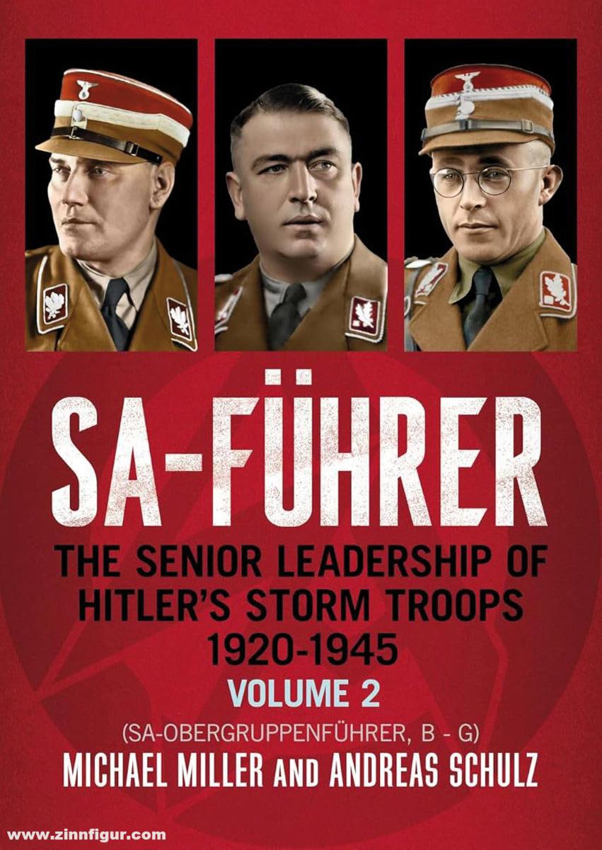 Fonthill Media Miller, Michael/Schulz, Andreas: SA-Führer. The Senior Leadership of Hitler’s Storm Troops, 1920–1945. Band 2: SA-Obergruppenführer, B - G