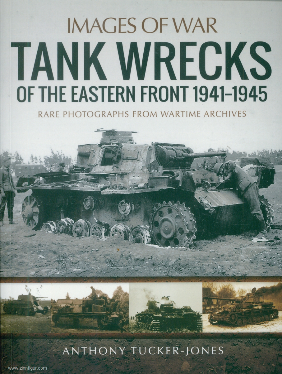 Pen & Sword Books Tucker-Jones, Anthony: Images of War. Tank Wrecks of the Eastern Front. Rare Photographs from Wartime Archives