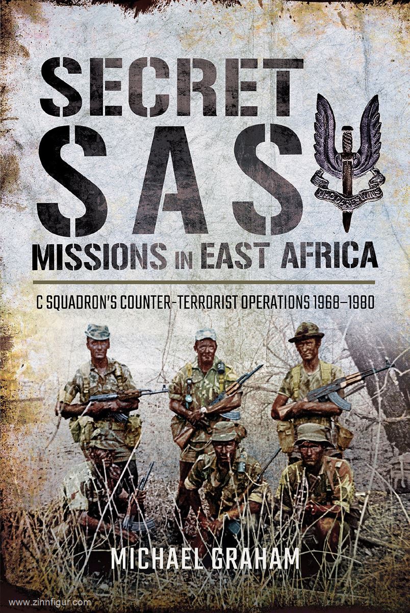 Pen & Sword Books Graham, Michael: Secret SAS Missions in East Africa. C Squadron's Counter-Terrorist Operations 1968-1980