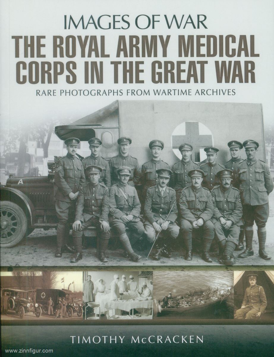 Pen & Sword Books McCracken, Timothy: Images of War. The Royal Army Medical Corps in the Great War. Rare Photographs from Wartime Archives