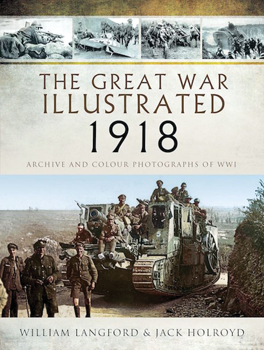 Pen & Sword Books Langford, William/Holroyd, Jack: The Great War Illustrated 1918. Archive and Colour Photographs of WWI