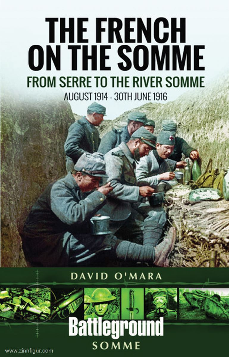 Pen & Sword Books O'Mara, David: The French on the Somme. From Serre to the River Somme. August 1914 - 30th June 1916