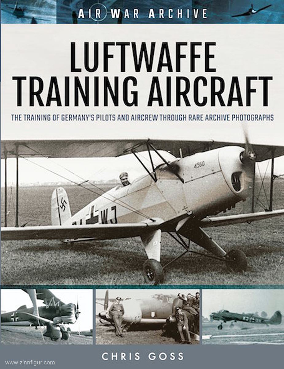 Frontline Books Goss, Chris: Luftwaffe Training Aircraft. The Training of Germany's Pilots and Aircrew through Rare Archive Photographs
