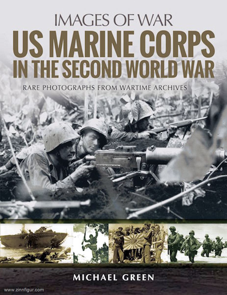 Pen & Sword Books Green, Michael: Images of War. US Marine Corps in the Second World War. Rare Photographs from Wartime Archives