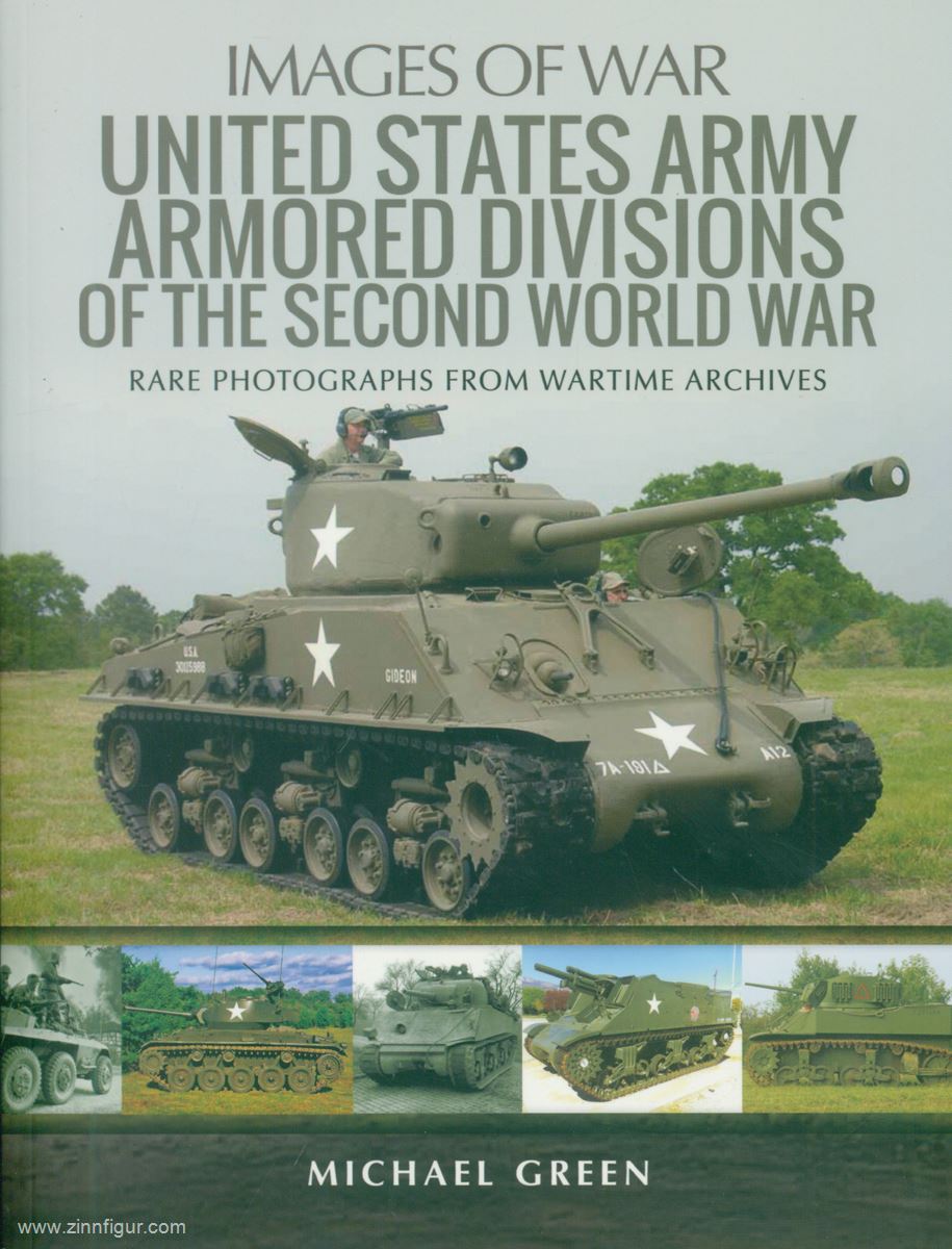 Pen & Sword Books Green, Michael: Images of War. United States Army Armored Divisions of the Second World War. Rare Photographs from Wartime Archive