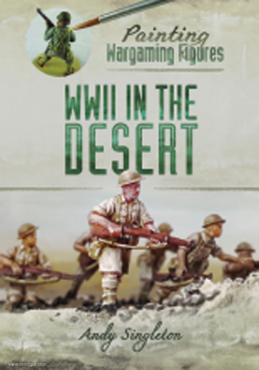 Pen & Sword Books Sigleton, Andy: Painting Wargaming Figures. WWII in the Desert
