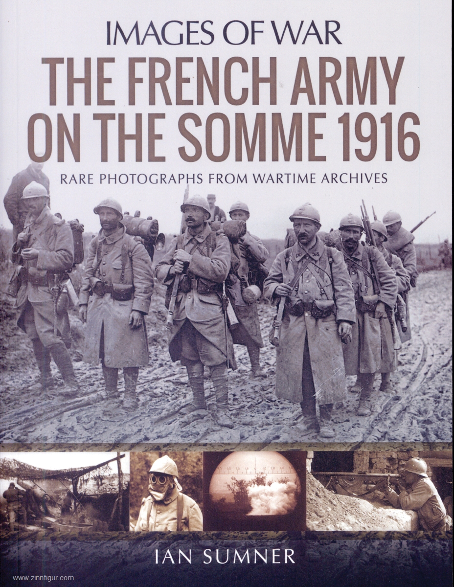 Pen & Sword Books Sumner, Ian: Images of War. The French Army on the Somme 1916. Rare Photographs from Wartime Archives.
