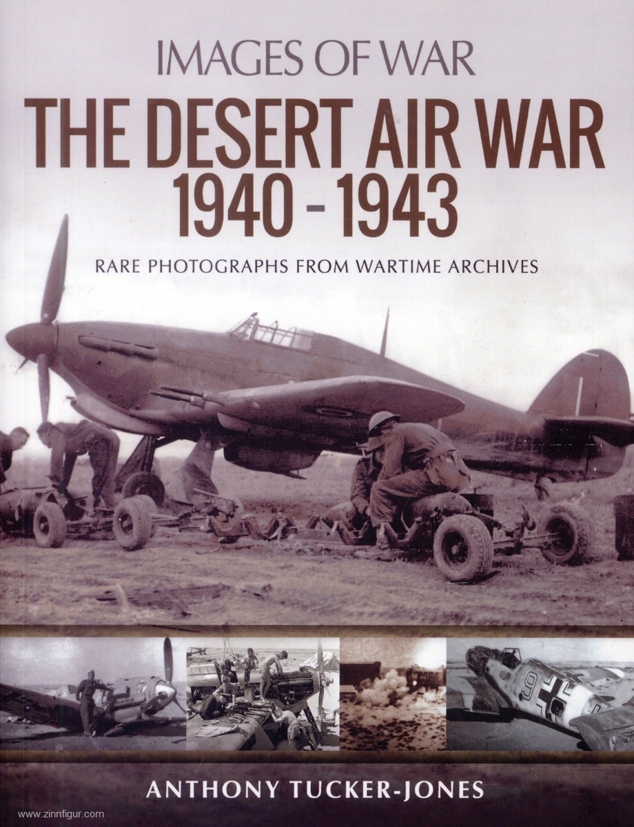 Pen & Sword Books Tucker-Jones, Anthony: Images of War. The Desert Air War 1940-1943 Rare Photographs from Wartime Archives