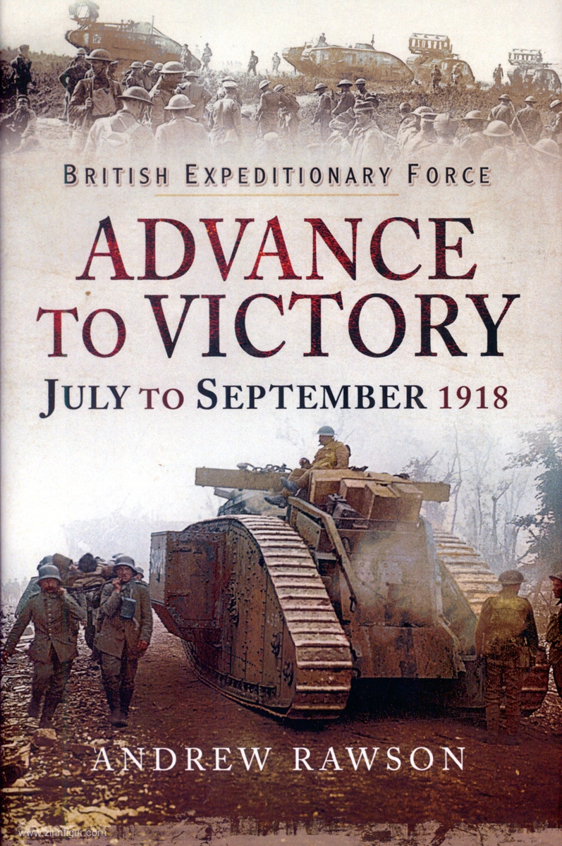Pen & Sword Books Rawson, Andrew: British Expeditionary Force. Advance to Victory. July to September 1918