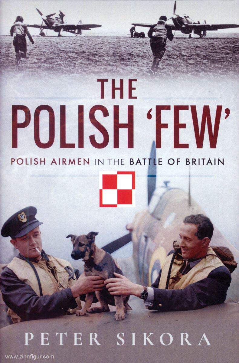 Frontline Books Sikora, Peter: The Polish 'Few'. Polish Airmen in the Battle of Britain