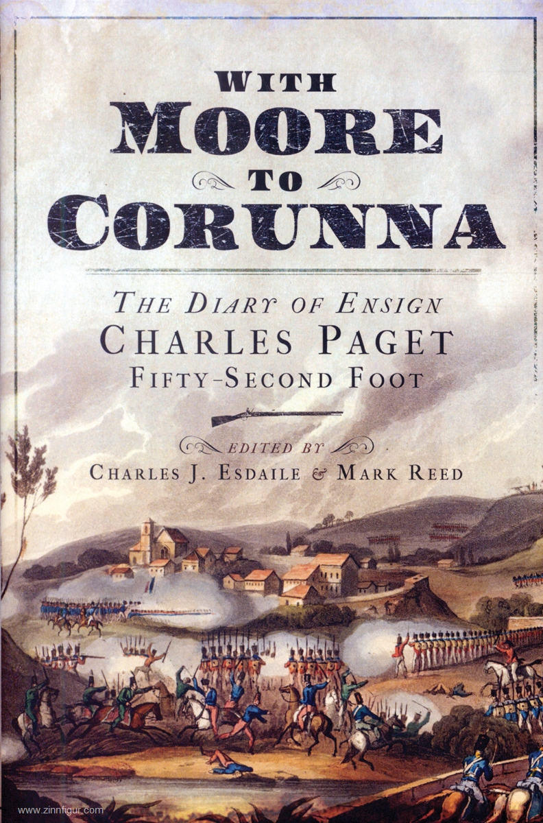 Pen & Sword Books Esdaile, Charles J./Reed, Mark (Hrsg.): With Moore to Corunna. The Diary of Ensign Charles Paget, Fifty-Second Foot