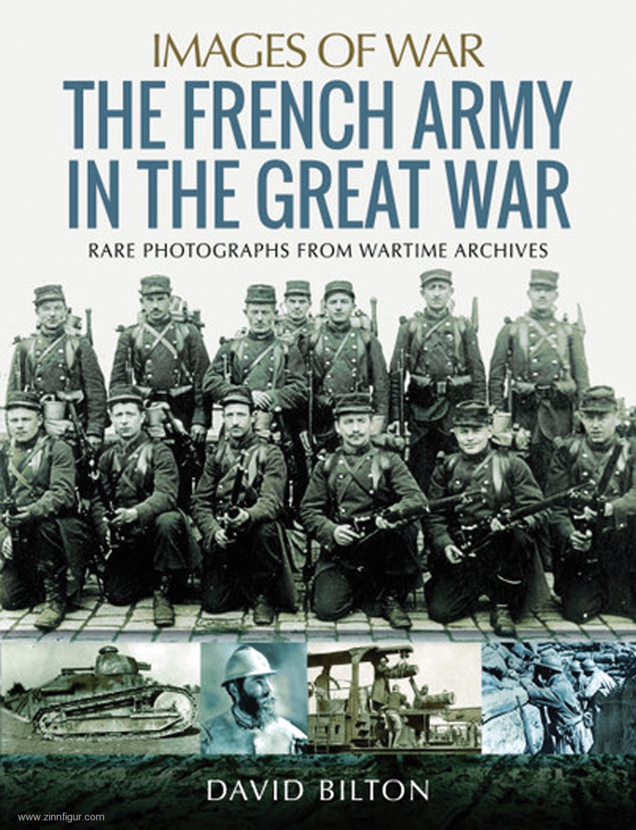 Pen & Sword Books Bilton, David: Images of War. The French Army in the Great War. Rare Photographs from Wartime Archives