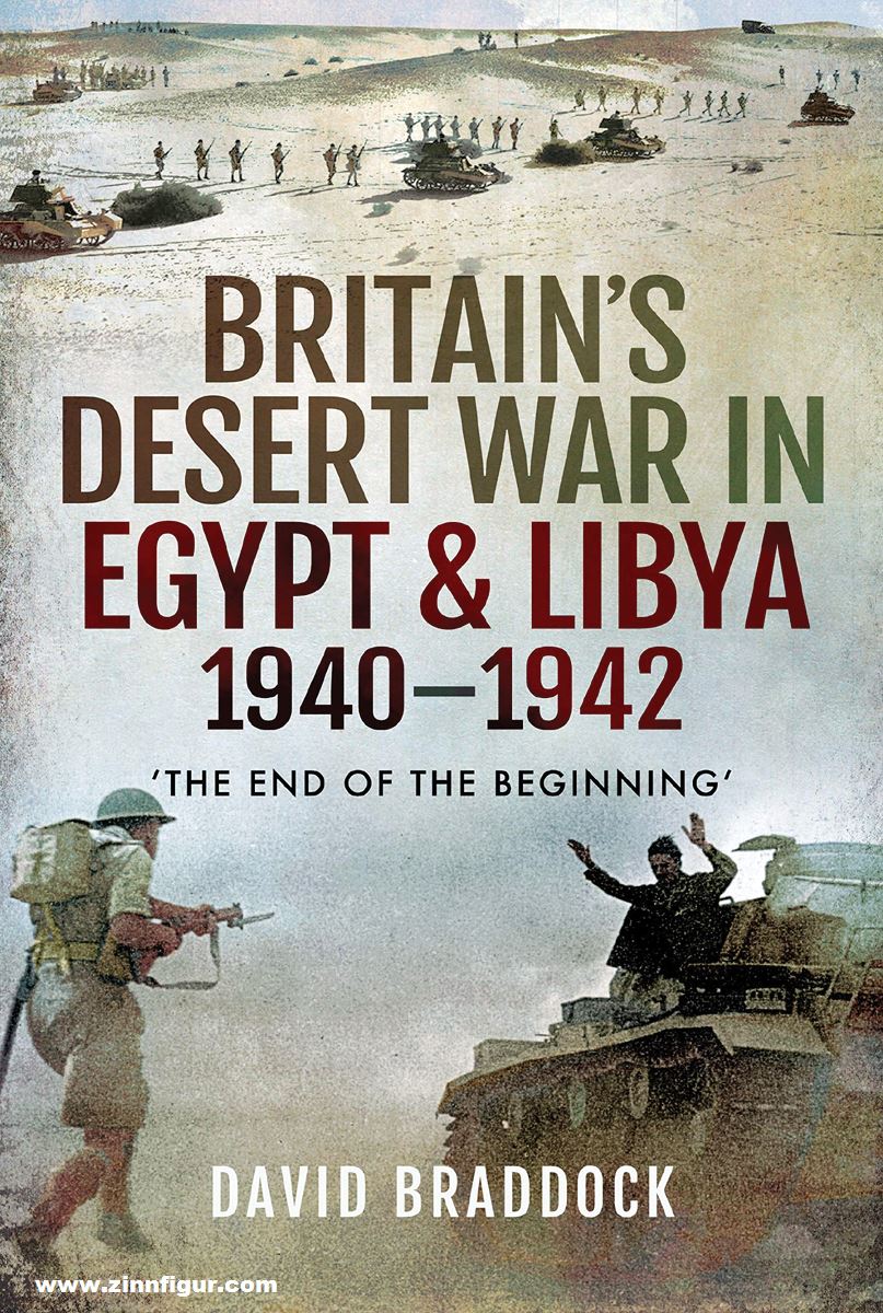 Pen & Sword Books Braddock, David: Britain's Desert War in Egypt & Libya 1940-1942. 'The End of the Beginning'