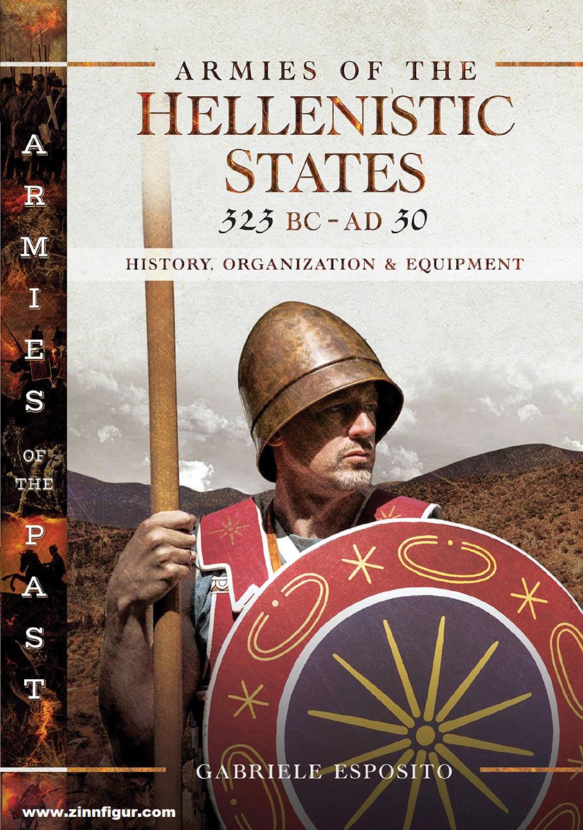 Pen & Sword Books Esposito, Gabriele: Armies of the Hellenistic States 323 BC to AD 30. History, Organization and Equipment