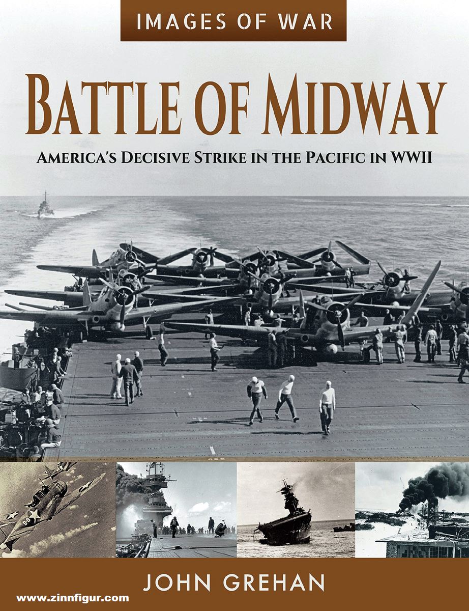 Frontline Books Grehan, John: Images of War. Battle of Midway. America's decisive Strike in the Pacific in World WWII