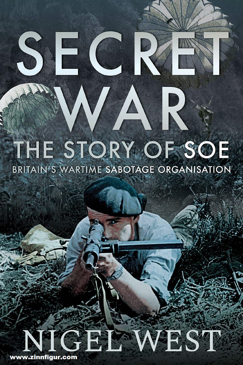 Frontline Books West, Nigel: Secret War. The Story of SOE. Britain's Wartime Sabotage Organisation